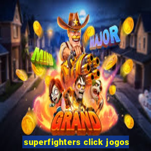 superfighters click jogos